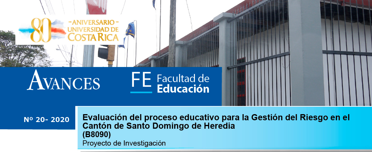 Avances FE de la Facultad de Educación presenta el proyecto: Evaluación del proceso educativo para la Gestión del Riesgo en el cantón de Santo Domingo de Heredia