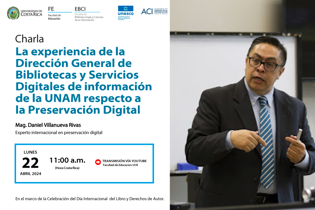 Charla: La experiencia de la Dirección General de Bibliotecas y Servicios Digitales de información de la UNAM respecto a la Preservación Digital. 